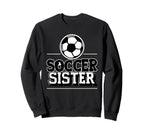 Fuuny Soccer Sister Soccer Player Sweatshirt - Unique Graphic for Adults
