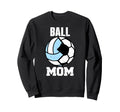 Ball Mom Funny Soccer Volleyball Mom Sweatshirt - Unique Graphic Men Women