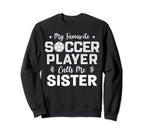 Sister Soccer Player Soccer Birthday Sweatshirt - Unique Graphic for Adults