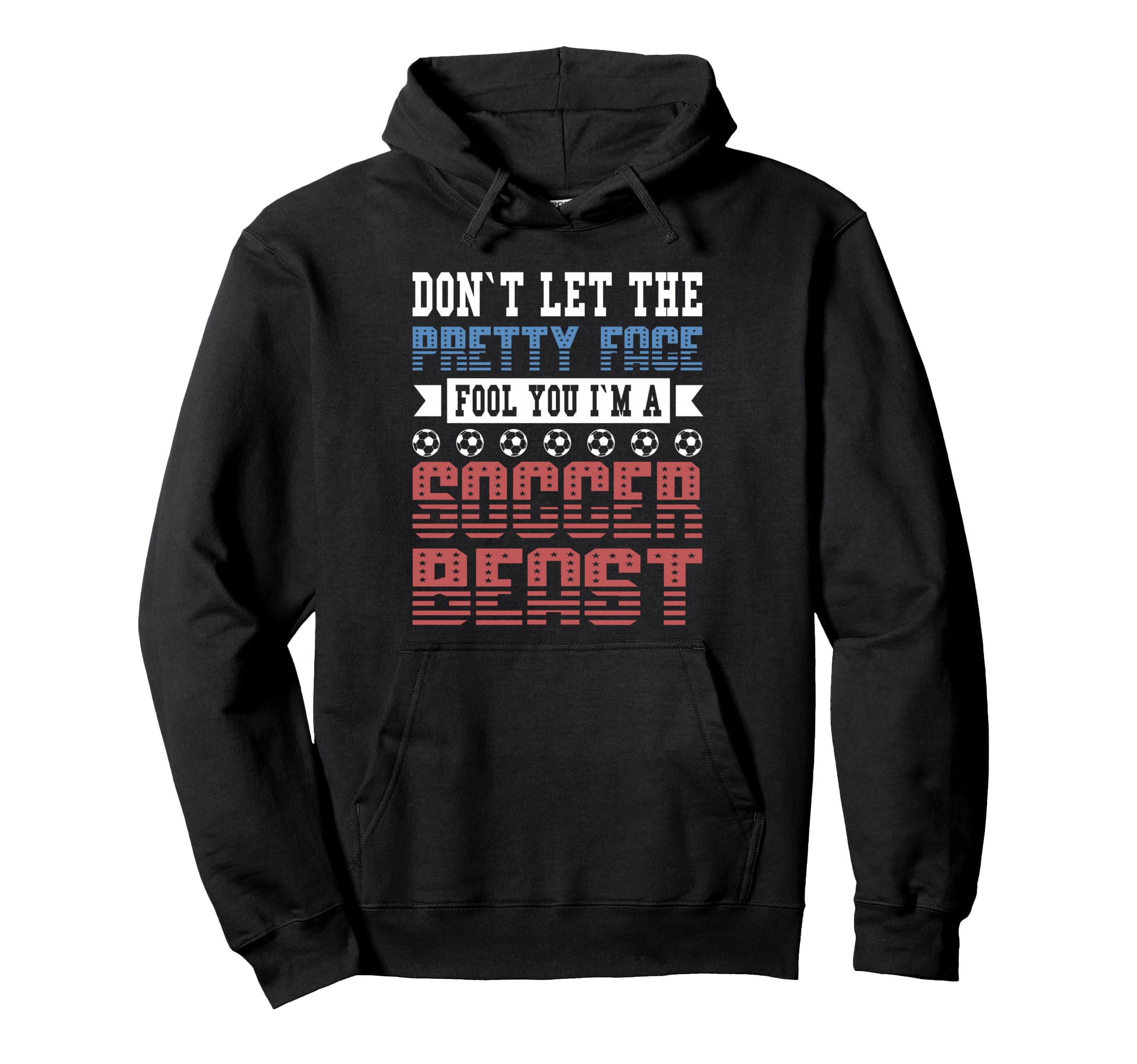 Dont Let Pretty Face Fool You Soccer Hoodie - Fun Novelty Design Unisex