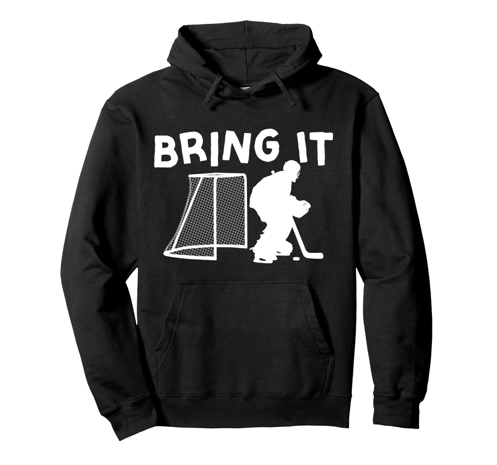 Ice Hockey Goalie Goalkeeper Bring It Hoodie - Graphic Print Men Women