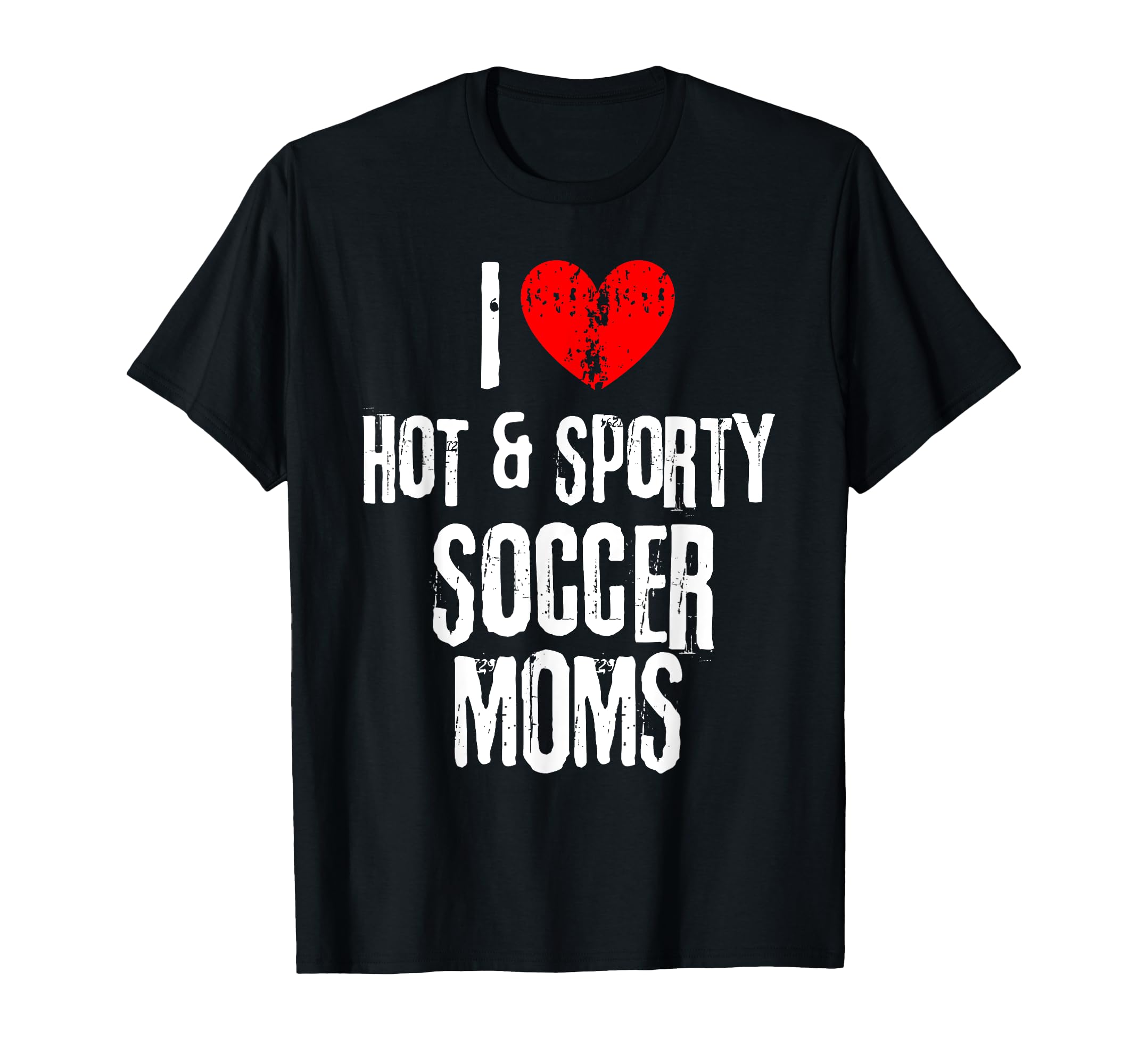 I Love Hot And Sporty Soccer Moms T-Shirt - Streetwear Style for Adults