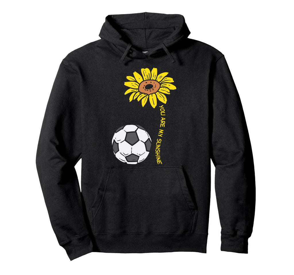You Are My Sunshine Sunflower Soccer Hoodie - Trendy Graphic for Adults