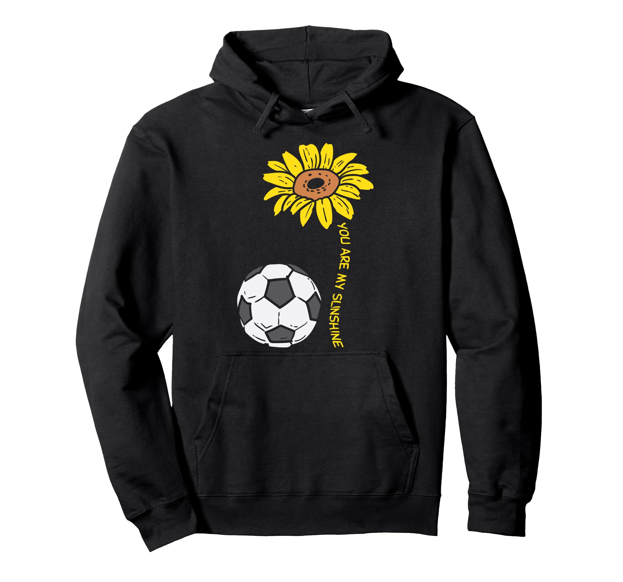 You Are My Sunshine Sunflower Soccer Hoodie - Trendy Graphic for Adults