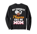 My Favorite Players Call Me Mom Sweatshirt - Minimalist Print Men Women
