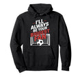 Always Be Your Biggest Fan Soccer Game Hoodie - Graphic Print Men Women