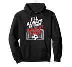 Always Be Your Biggest Fan Soccer Game Hoodie - Graphic Print Men Women