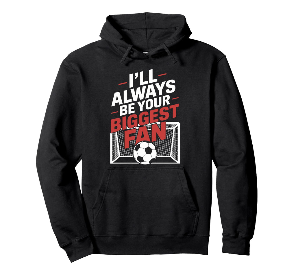 Always Be Your Biggest Fan Soccer Hoodie - Custom Art Print for Adults