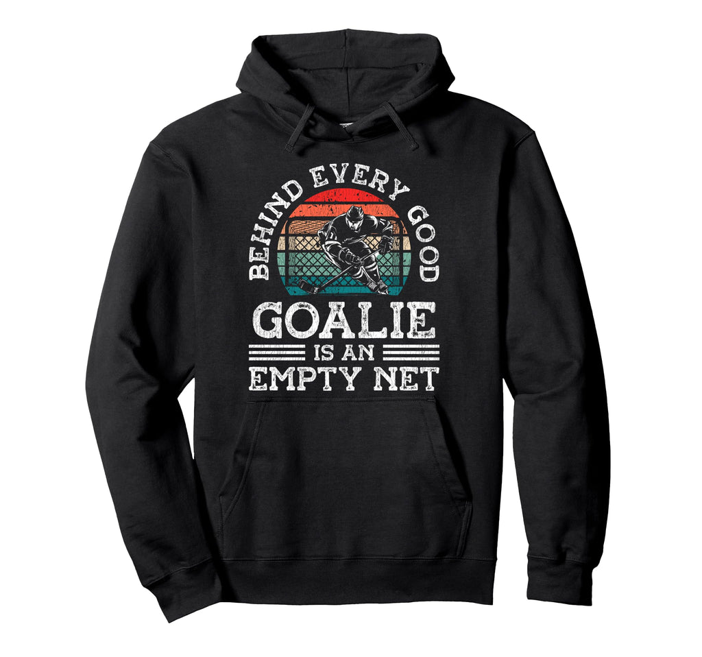 Ice Hockey Goalie Goalkeeper Behind Every Hoodie - Streetwear Style Unisex