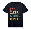 Funny Text Eat Sleep Sports Repeat T-Shirt - Custom Art Print Men Women