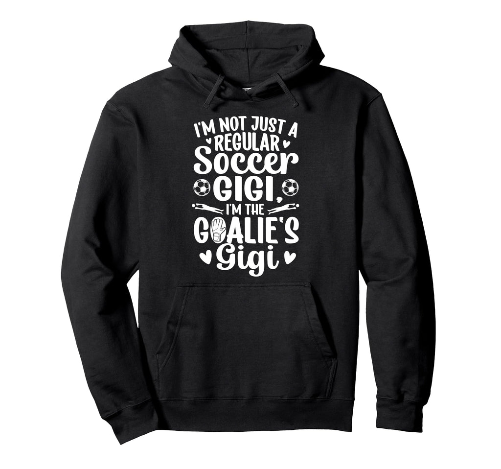 Im Soccer Goalie Gigi Soccer Hoodie - Casual Everyday Wear for Adults