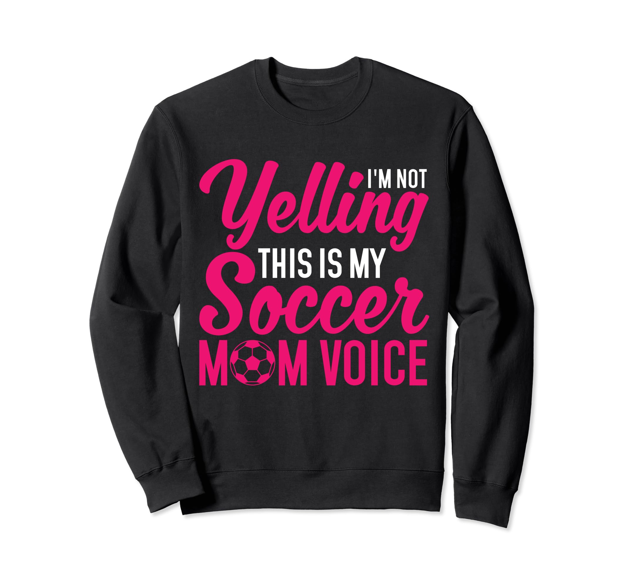 Im Not Yelling This Is My Soccer Mom Sweatshirt - Streetwear Style Unisex