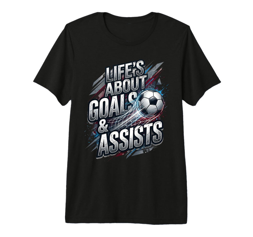 Lifes About Goals And Assist T-Shirt - Casual Everyday Wear for Adults