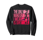 Only Makeup I Wear Is Dirt Soccer Sweatshirt - Streetwear Style for Adults