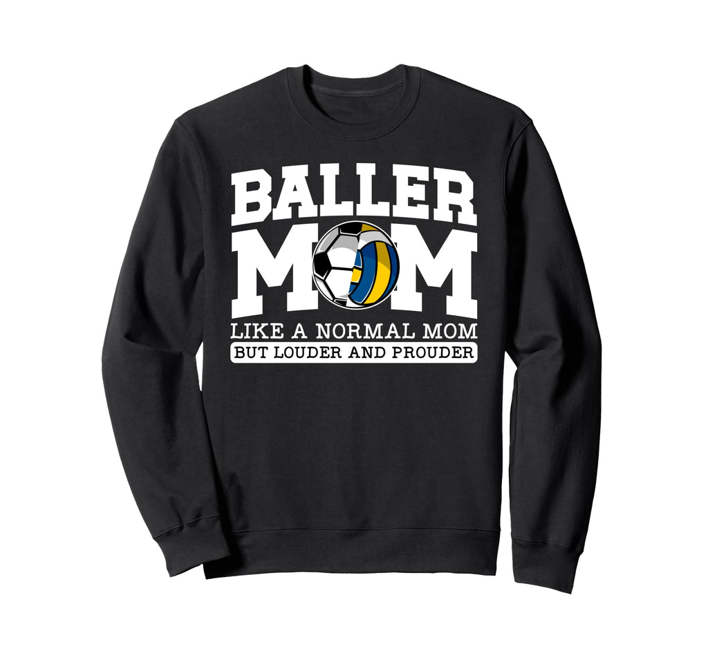 Baller Mom Louder And Prouder Sweatshirt - Custom Art Print for Adults