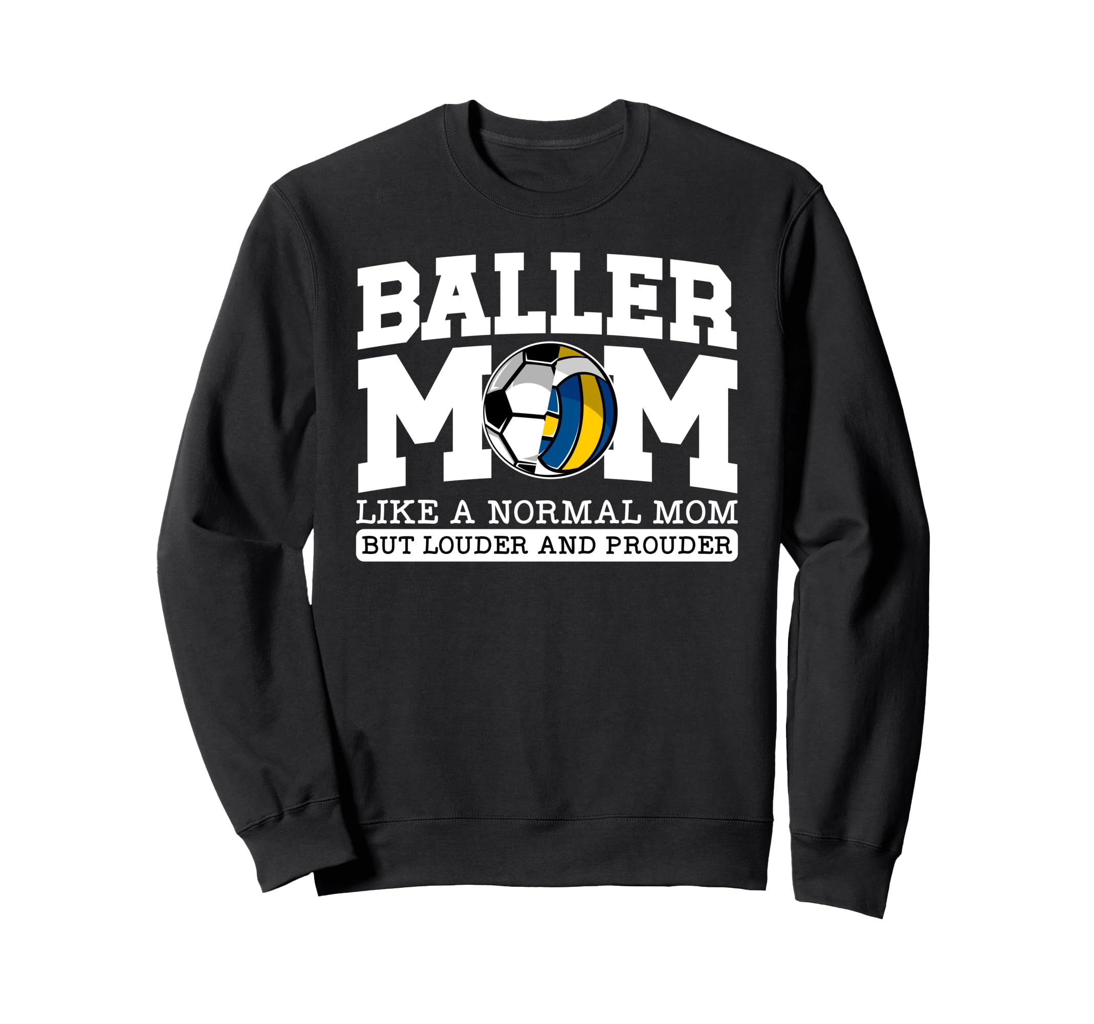 Baller Mom Louder And Prouder Sweatshirt - Custom Art Print for Adults