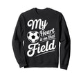 My Heart Is That Field Soccer Sweatshirt - Minimalist Print Men Women