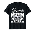 Senior Mom Class 2026 Graduate Soccer T-Shirt - Novelty Apparel for Adults
