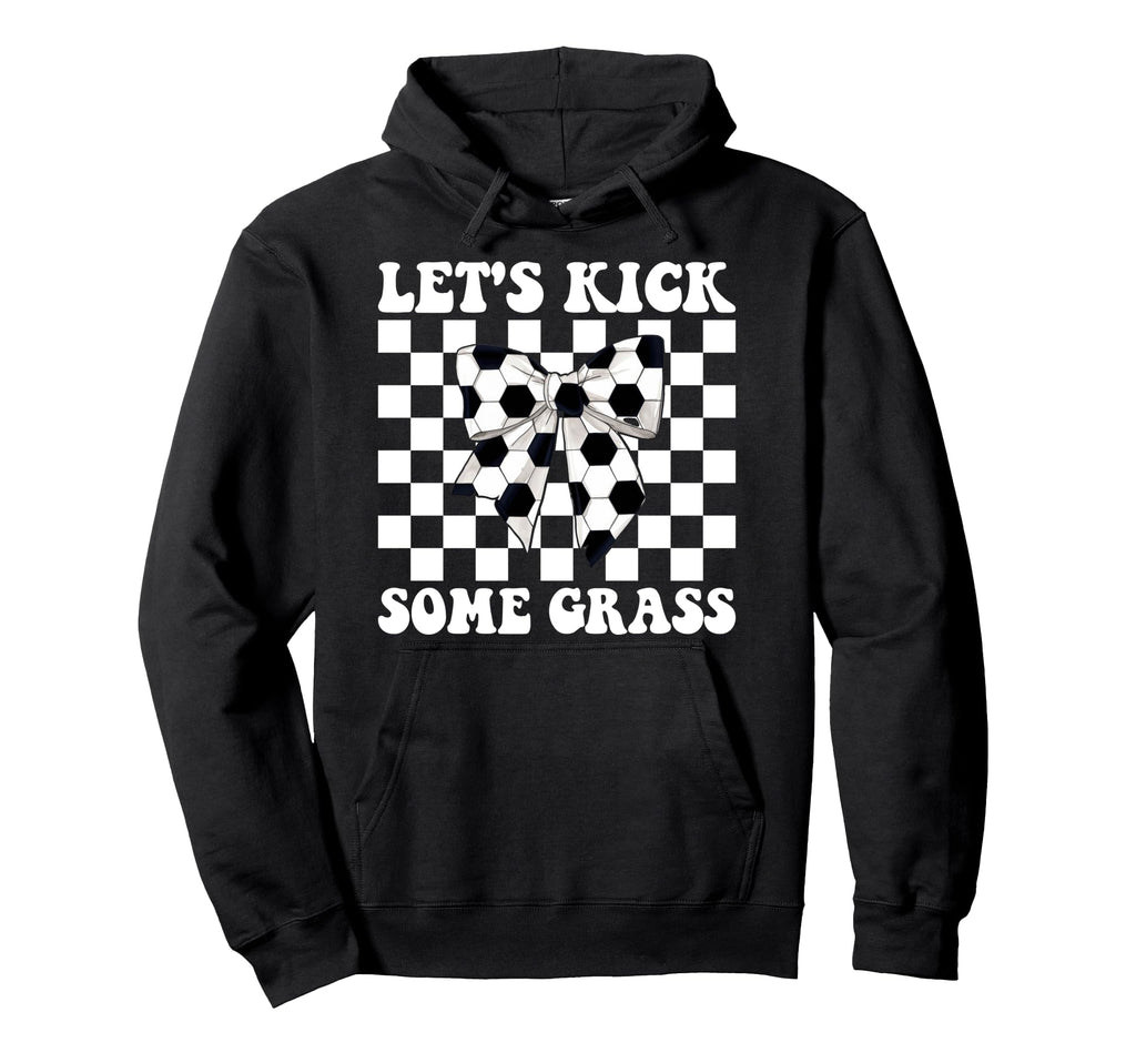 Soccer Lets Kick Some Grass Hoodie - Fun Novelty Design Unisex