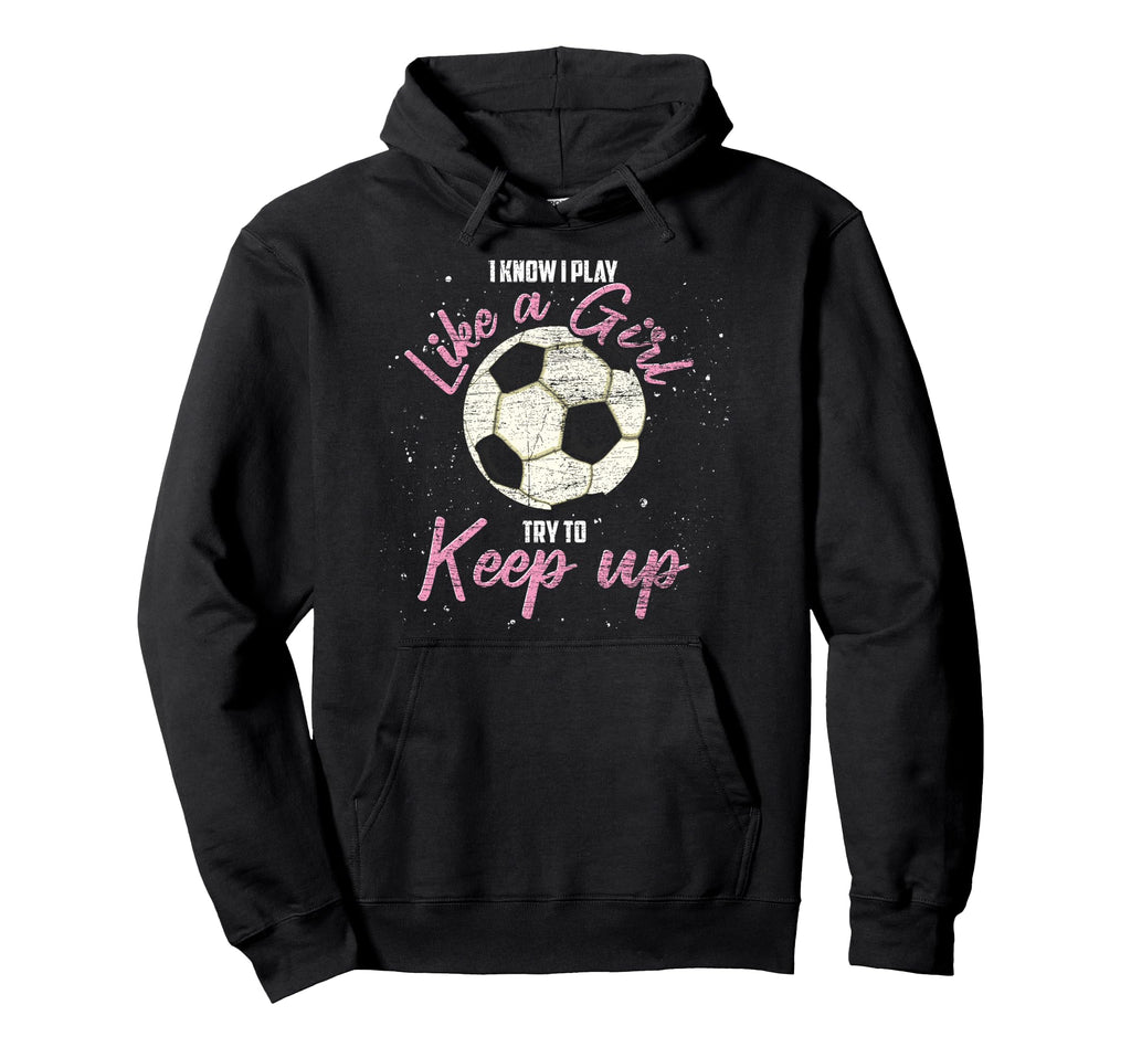 I Know I Play Like Try To Keep Up Funny Hoodie - Trendy Graphic Unisex