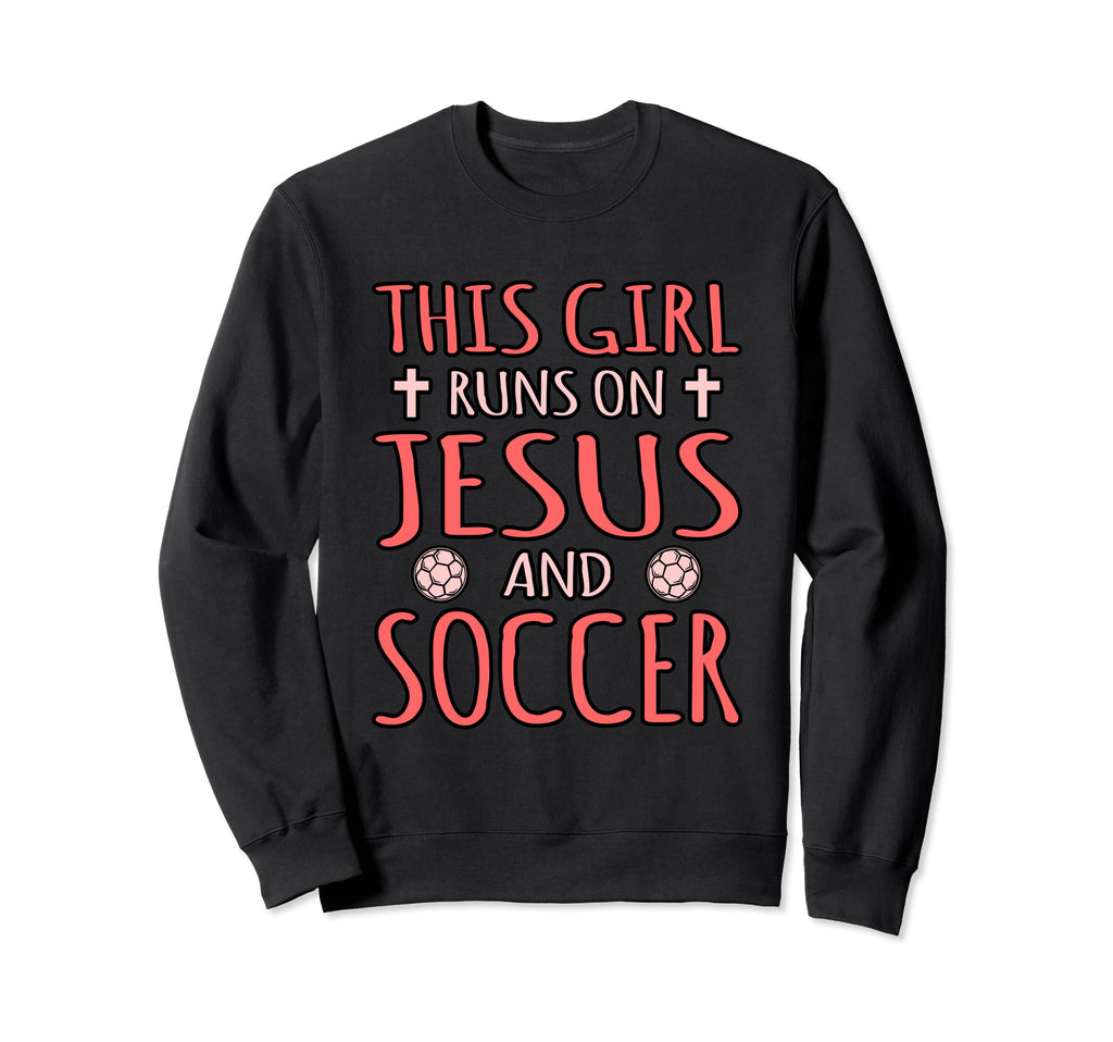 This Runs Jesus And Soccer Sweatshirt - Novelty Apparel Unisex