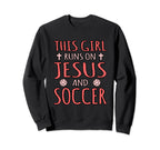 This Runs Jesus And Soccer Sweatshirt - Novelty Apparel Unisex