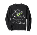 My Favorite Soccer Player Calls Sweatshirt - Fun Novelty Design Men Women