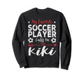 My Favorite Soccer Player Calls Me Kiki Sweatshirt - Unique Graphic Unisex