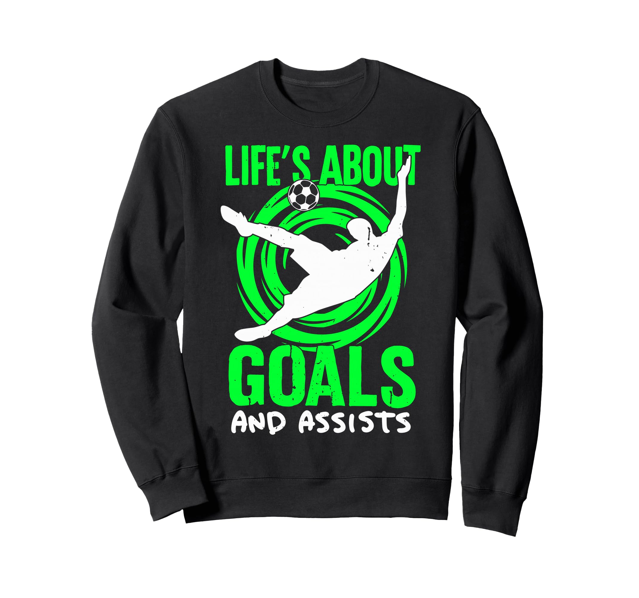 Lifes About Goals And Assists Soccer Sweatshirt - Graphic Print Unisex
