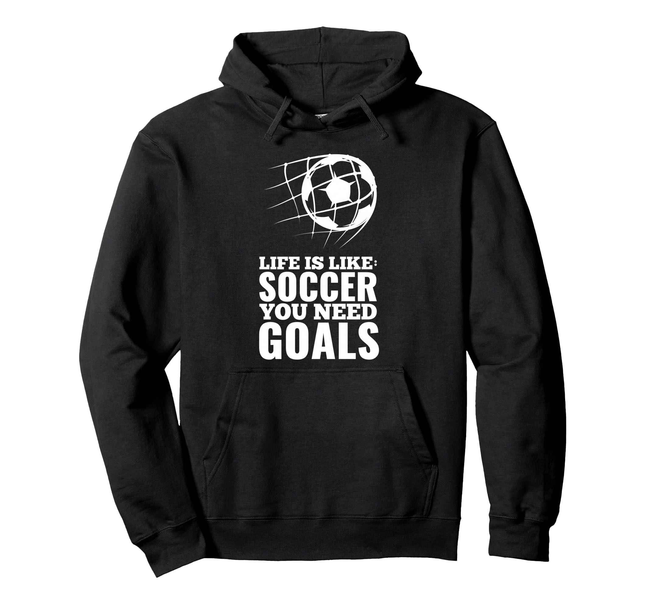 Life Is Like Soccer You Need Goals Fun Hoodie - Graphic Print Men Women