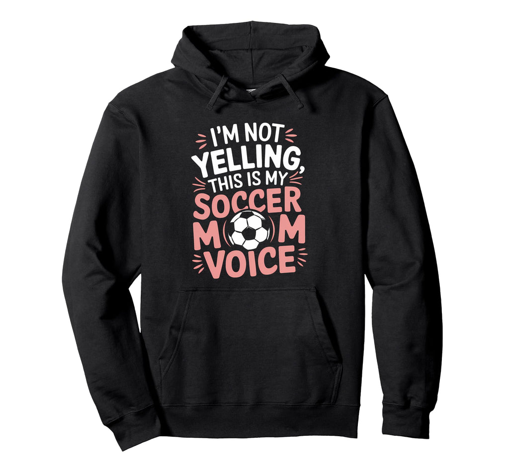 Soccer Mom Voice Funny Soccer Hoodie - Casual Everyday Wear for Adults