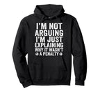 Funny Soccer Im Not Arguing Soccer Hoodie - Minimalist Print Men Women