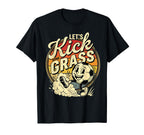 Funny Soccer Lets Kick Some Grass T-Shirt - Graphic Print for Adults
