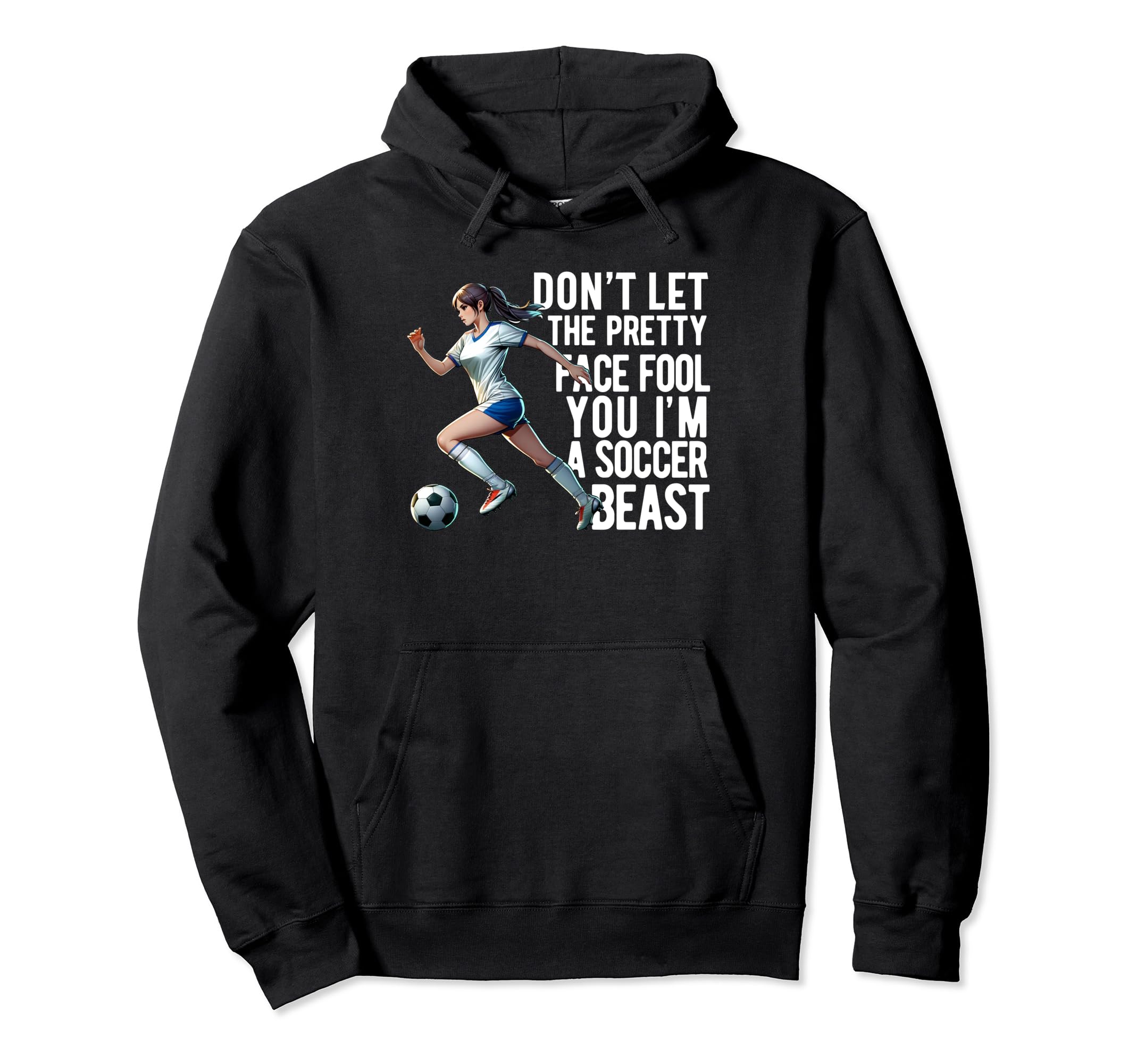 Dont Let Pretty Face Fool You Soccer Hoodie - Graphic Print Men Women