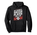 My Favorite Soccer Player Calls Me Mom Hoodie - Unique Graphic for Adults