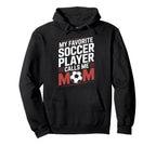My Favorite Soccer Player Calls Me Mom Hoodie - Unique Graphic for Adults
