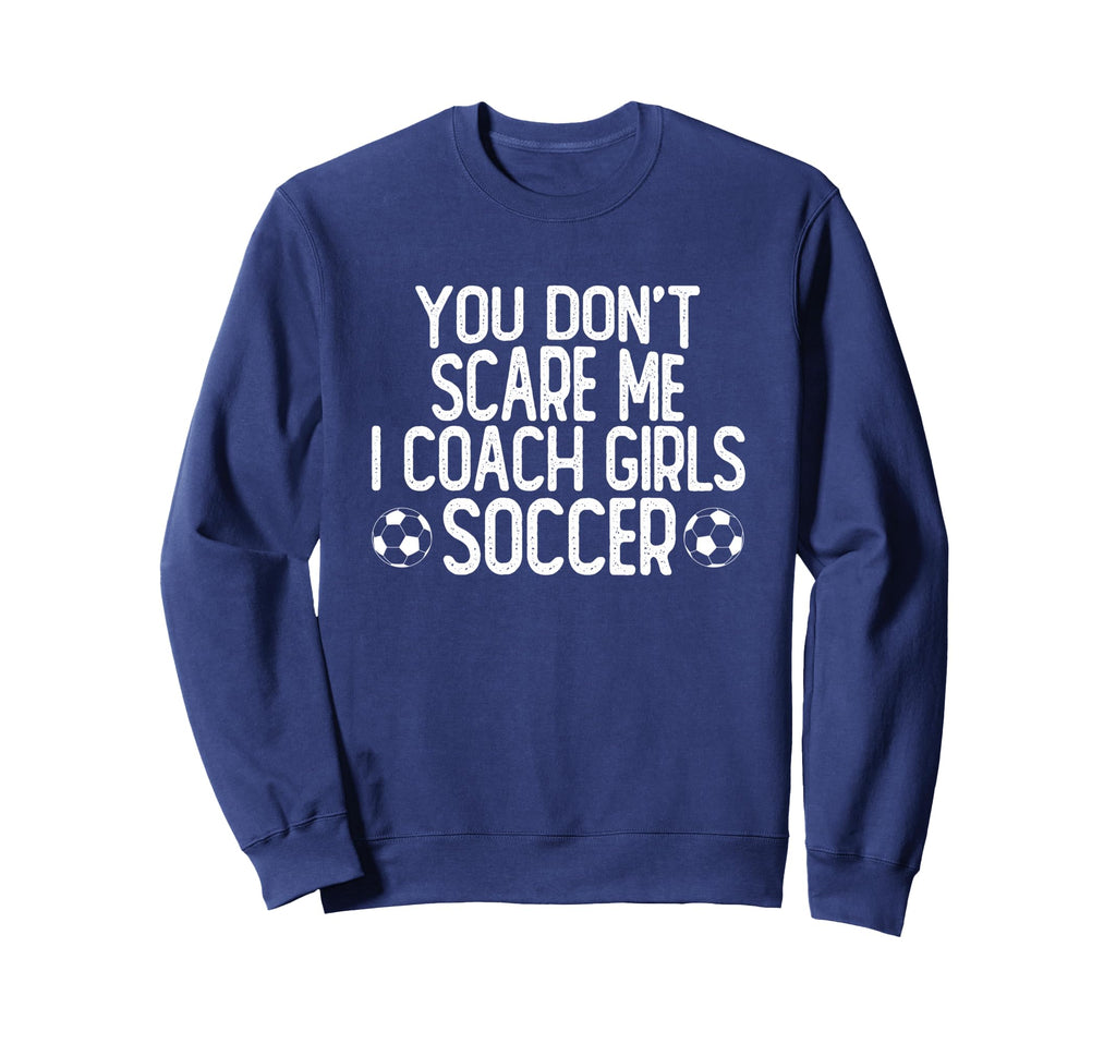You Dont Scare Me I Coach Sweatshirt - Casual Everyday Wear for Adults