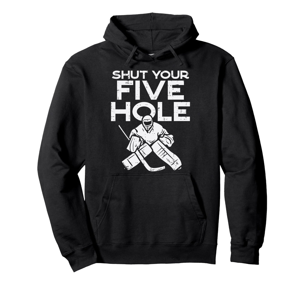Shut Your Five Hole Ice Hockey Goalie Hoodie - Minimalist Print Unisex