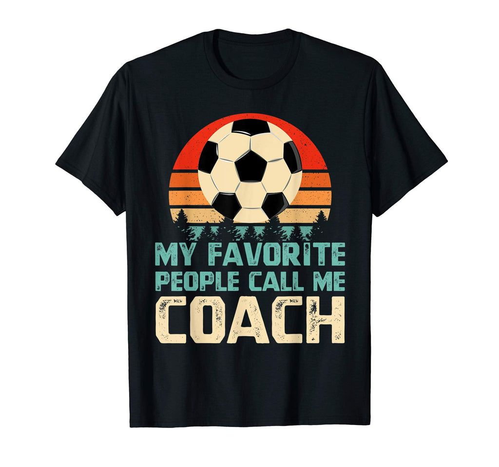 My Favorite People Call Me Coach Funny T-Shirt - Unique Graphic Unisex