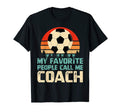 My Favorite People Call Me Coach Funny T-Shirt - Unique Graphic Unisex