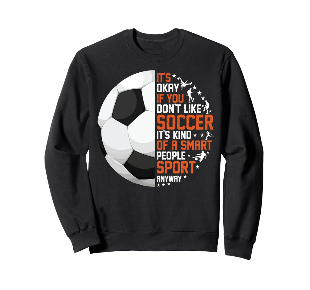 Soccer Funny Its Kind Smart Sweatshirt - Aesthetic Graphic Men Women
