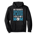 My Favorite Soccer Player Calls Me Hoodie - Streetwear Style for Adults