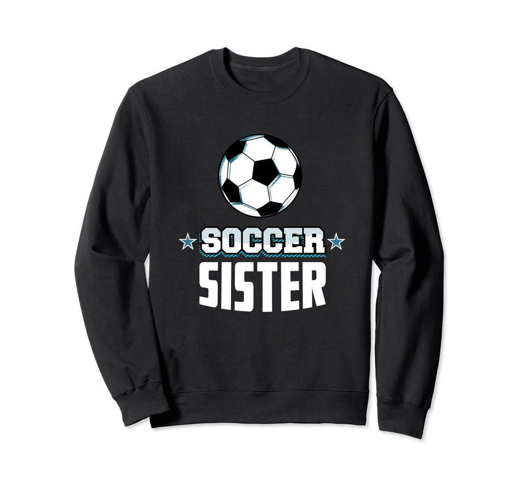 Soccer Sister Sports Sibling Games Sweatshirt - Fun Novelty Design Unisex