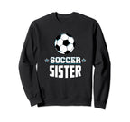 Soccer Sister Sports Sibling Games Sweatshirt - Fun Novelty Design Unisex