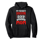 My Favorite Soccer Player Calls Me Hoodie - Custom Art Print for Adults