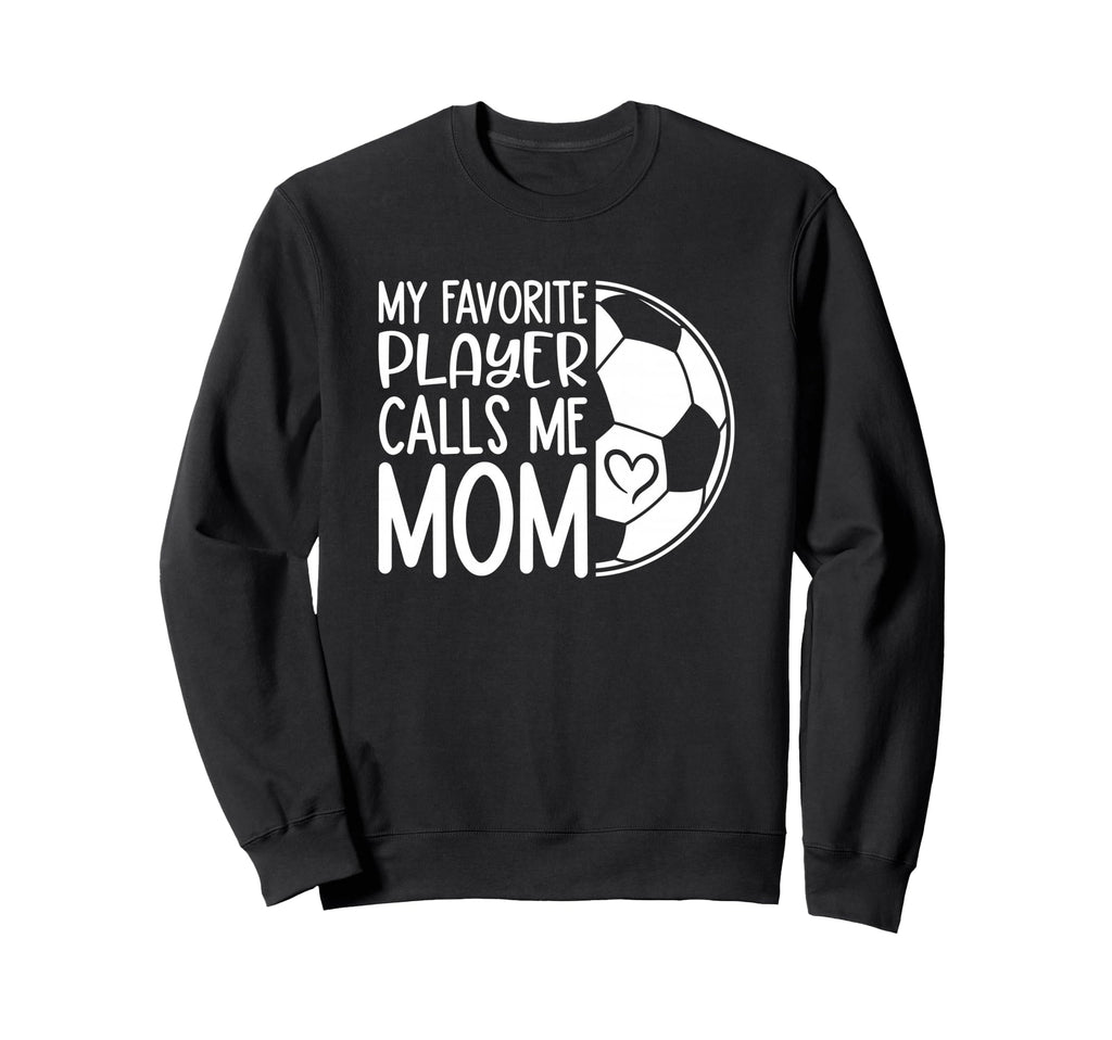 My Favorite Player Calls Me Mom Proud Sweatshirt - Graphic Print Unisex