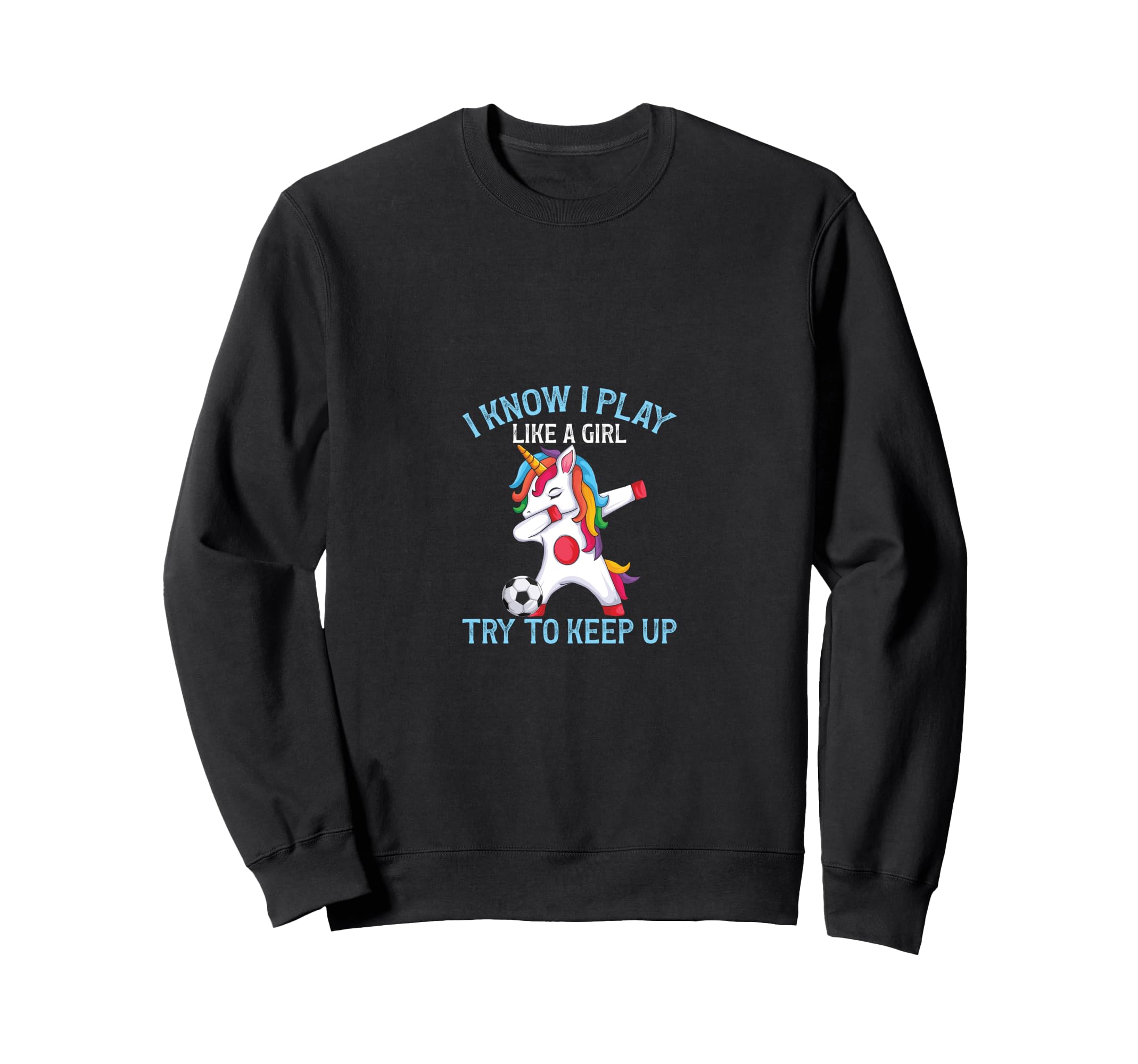 Funny Soccer I Play Like Try To Sweatshirt - Fun Novelty Design Men Women