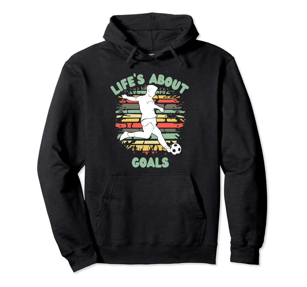 Lifes About Goals Funny Soccer Hoodie - Casual Everyday Wear for Adults