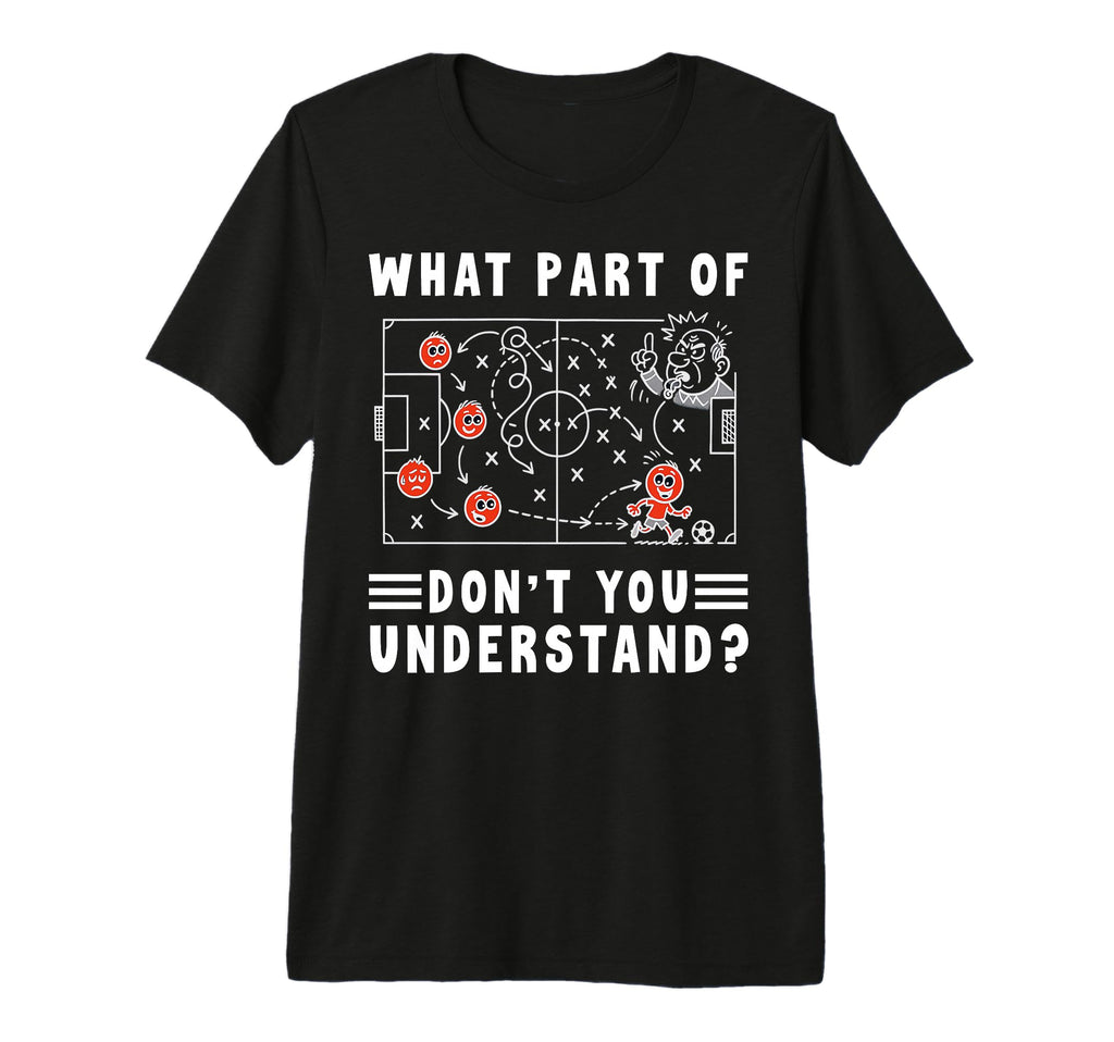 Soccer Strategy Board What Part Dont You T-Shirt - Custom Art Print Unisex