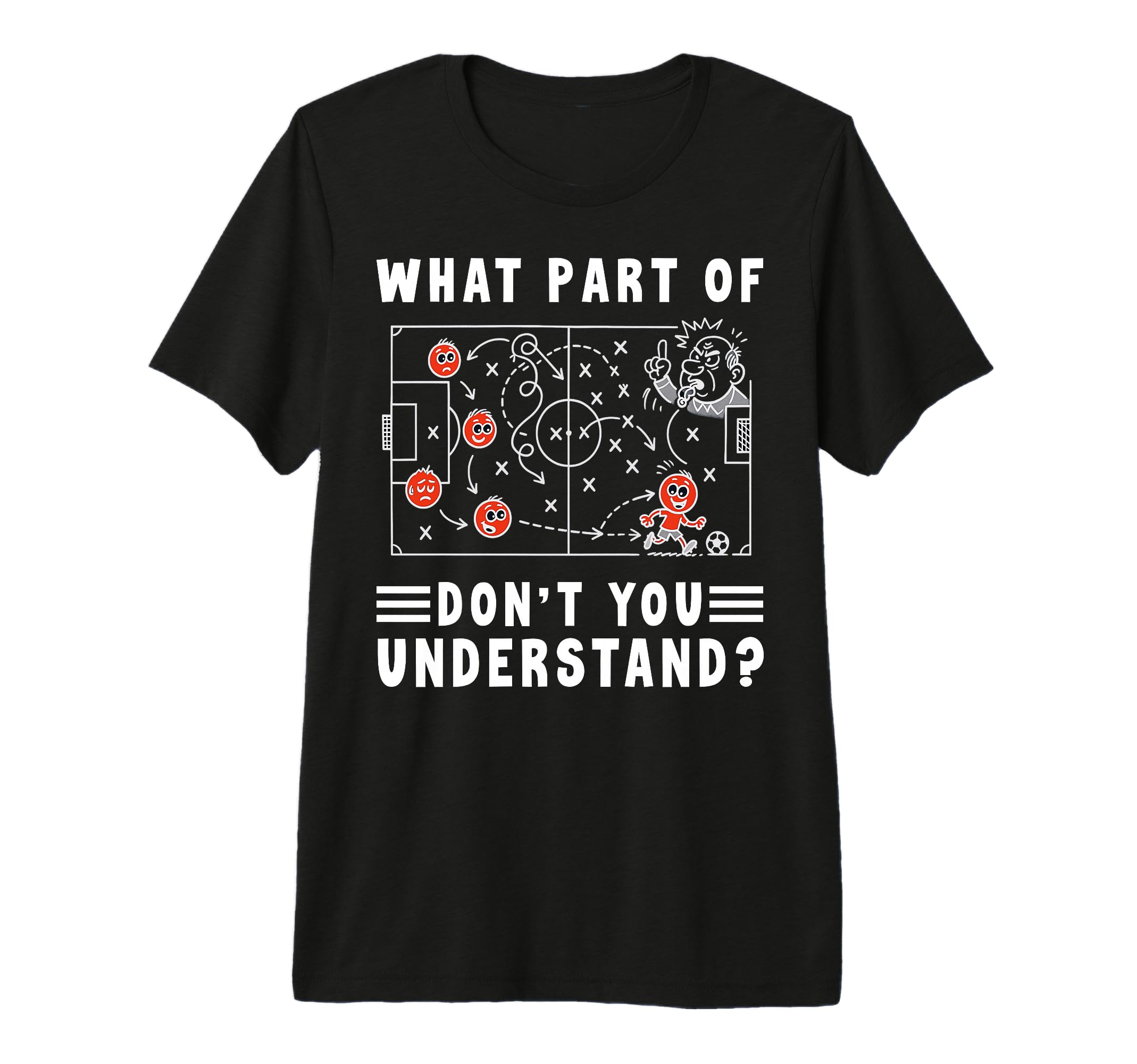 Soccer Strategy Board What Part Dont You T-Shirt - Custom Art Print Unisex